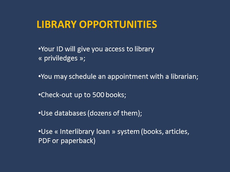 Your ID will give you access to library « priviledges »;   